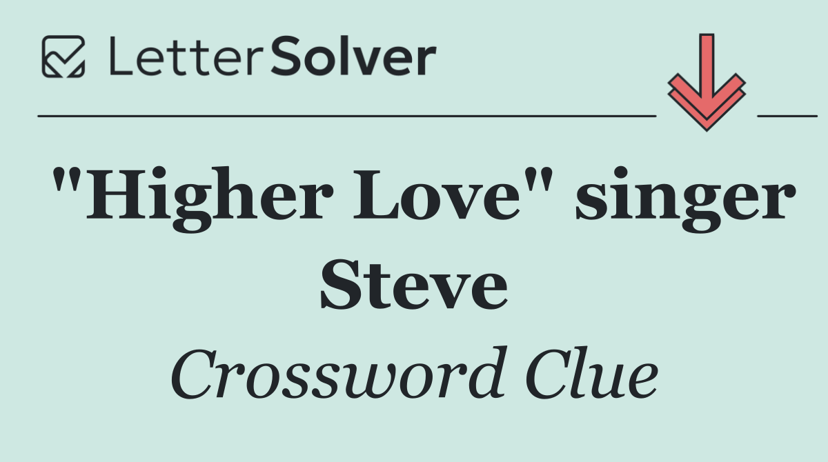 "Higher Love" singer Steve