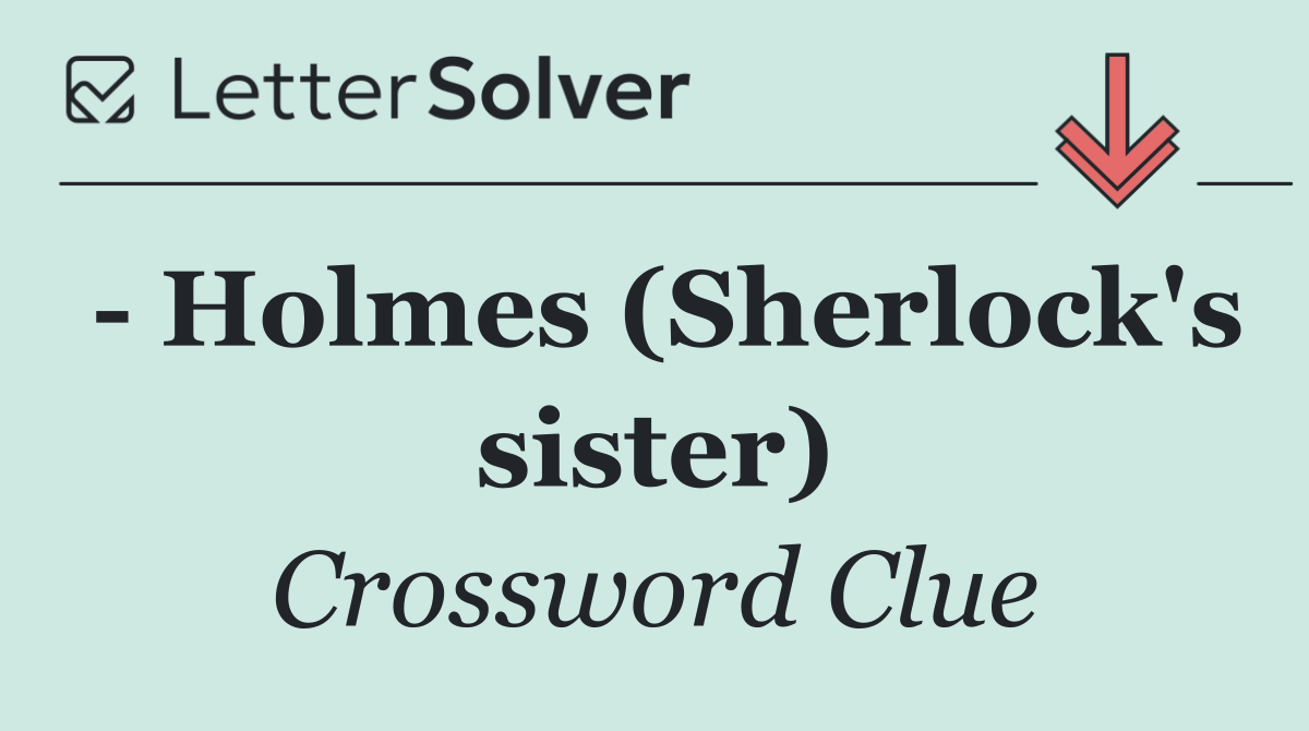   Holmes (Sherlock's sister)