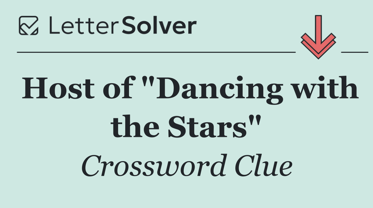 Host of "Dancing with the Stars"