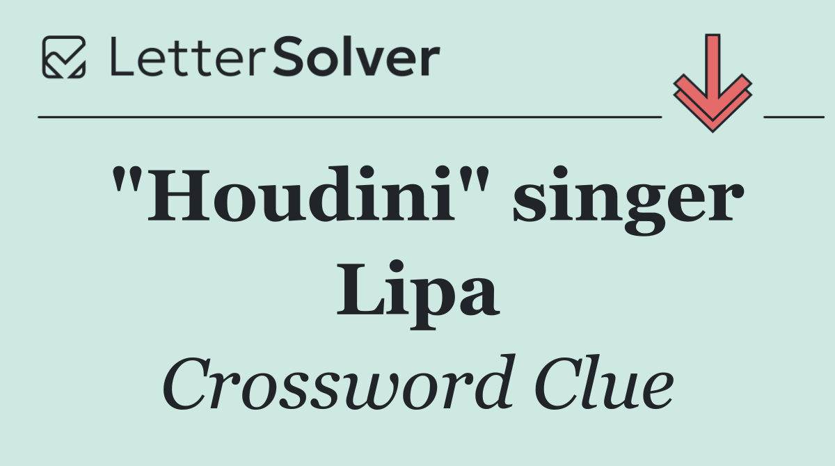 "Houdini" singer Lipa