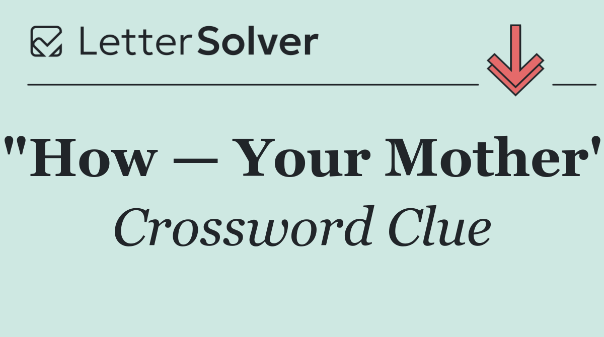 "How — Your Mother"