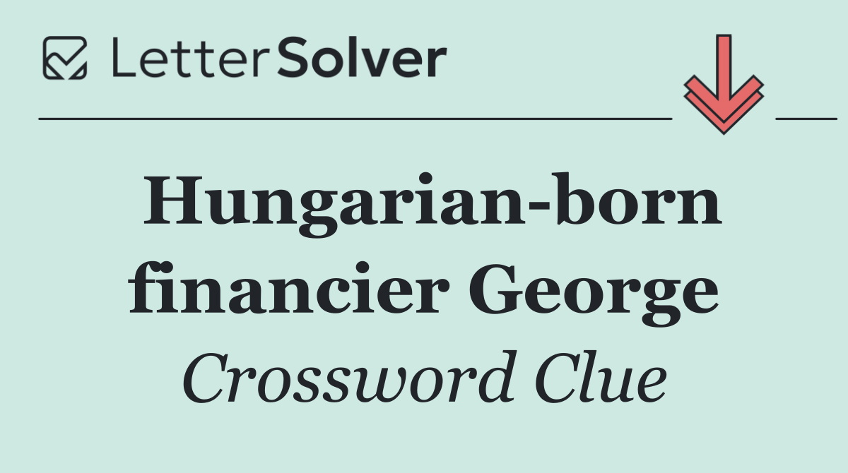 Hungarian born financier George