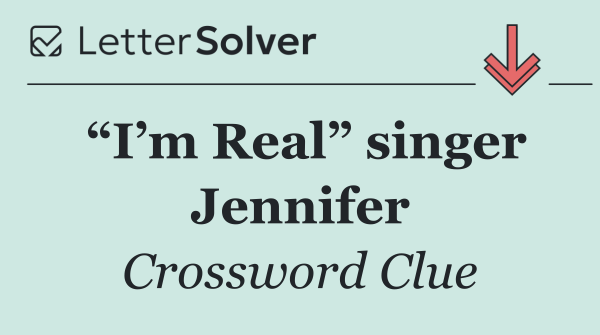 “I’m Real” singer Jennifer