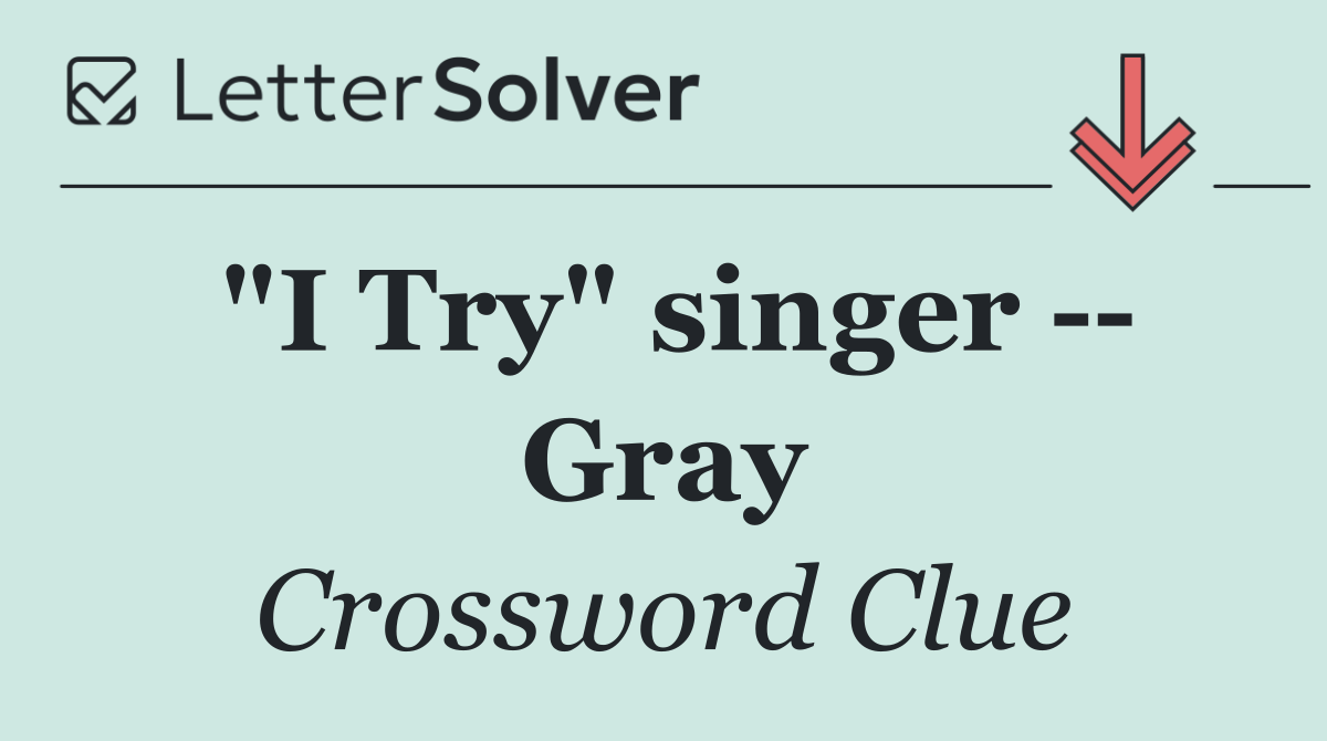 "I Try" singer    Gray