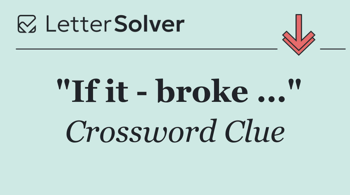 "If it   broke ..."
