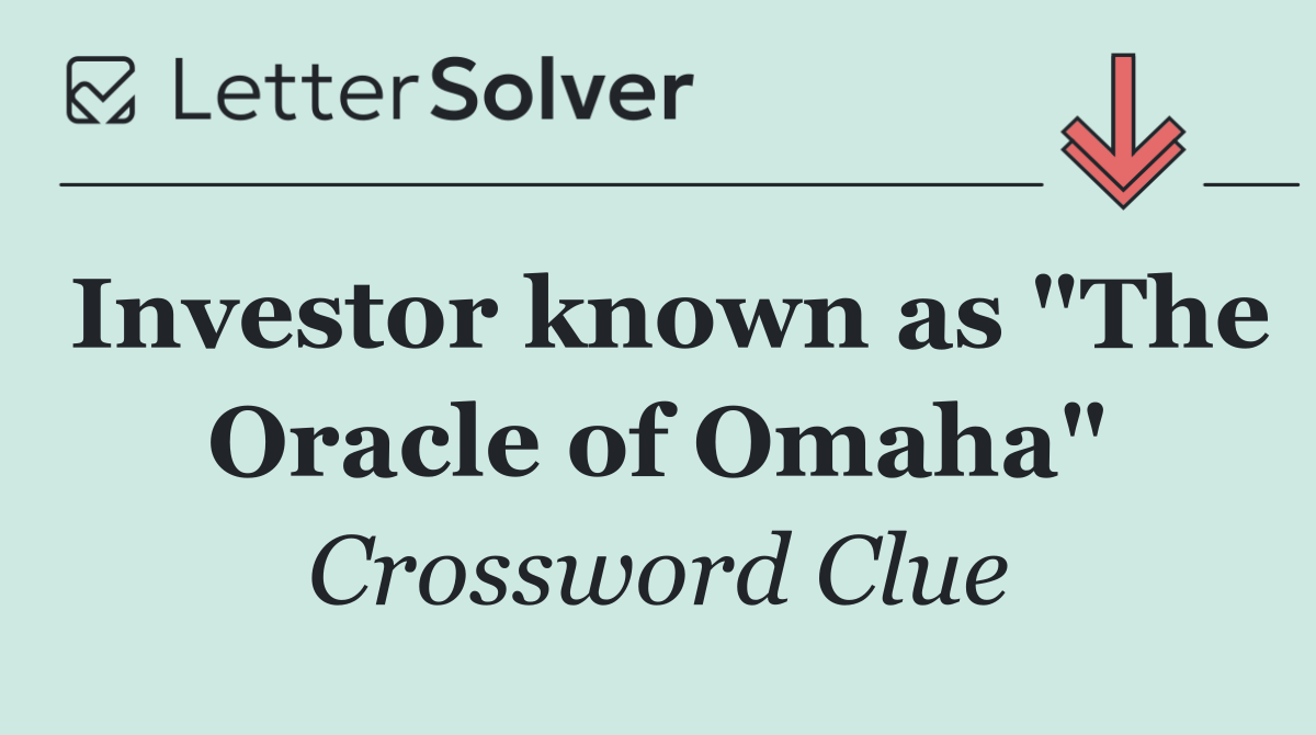 Investor known as "The Oracle of Omaha"