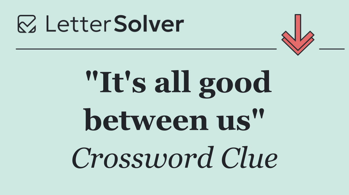 "It's all good between us"