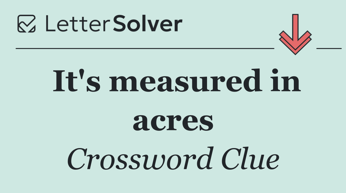 It's measured in acres