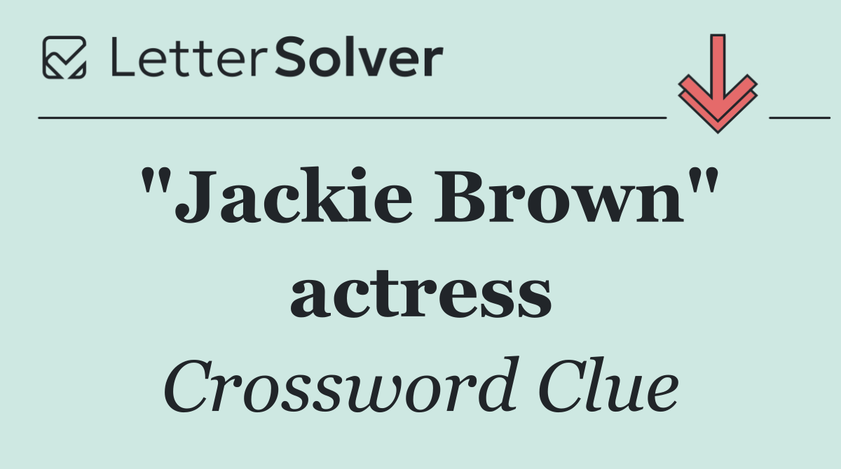 "Jackie Brown" actress
