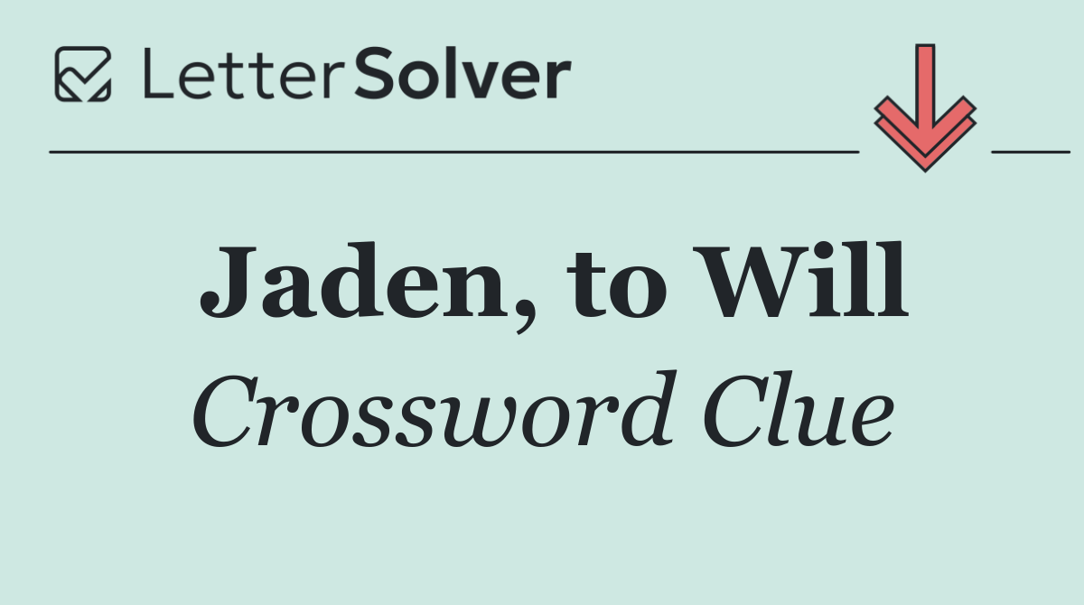 Jaden, to Will