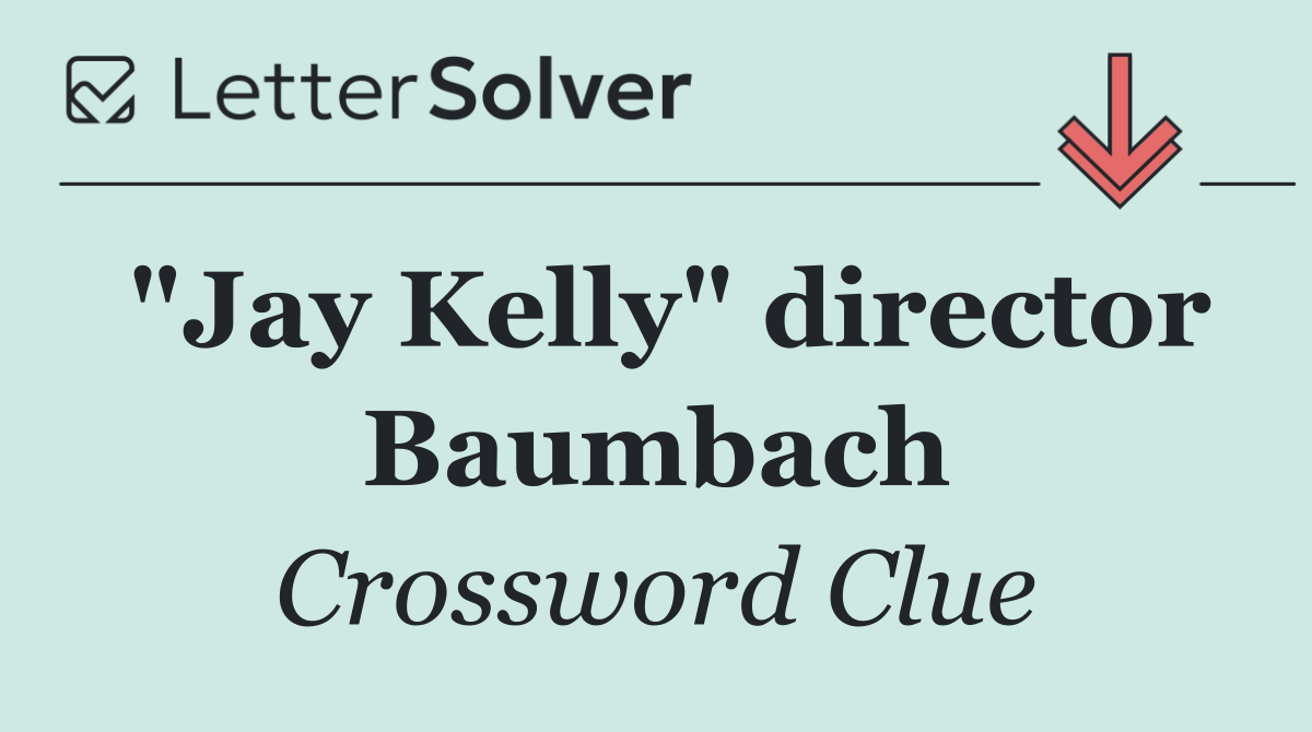"Jay Kelly" director Baumbach