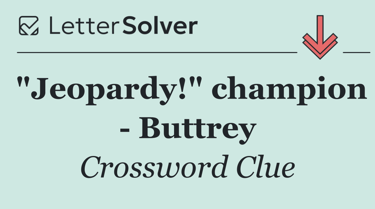 "Jeopardy!" champion   Buttrey