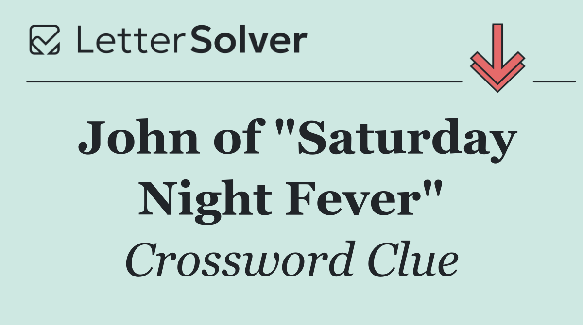 John of "Saturday Night Fever"