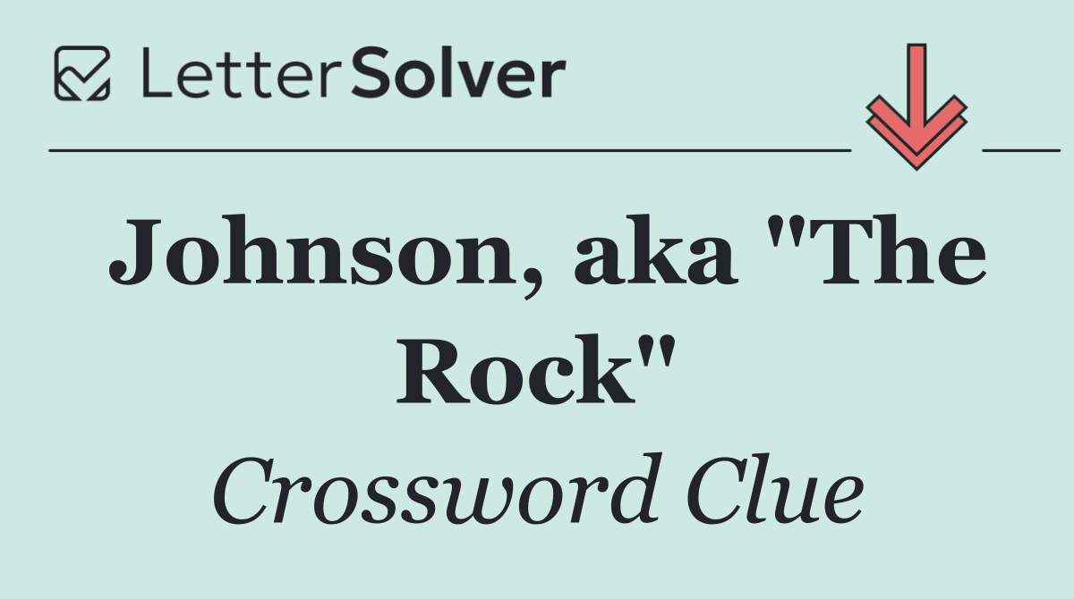 Johnson, aka "The Rock"