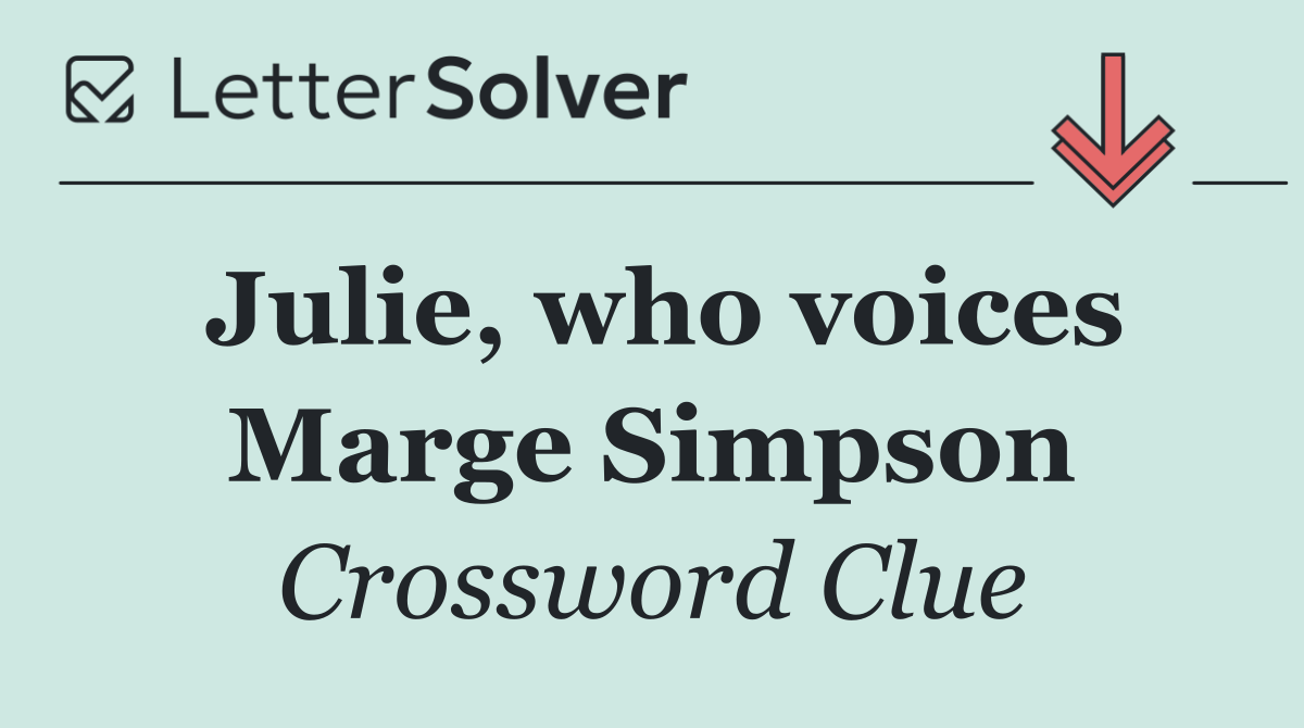 Julie, who voices Marge Simpson