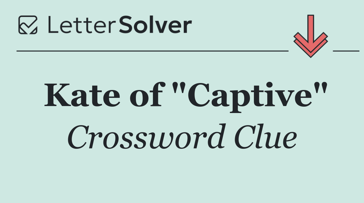 Kate of "Captive"