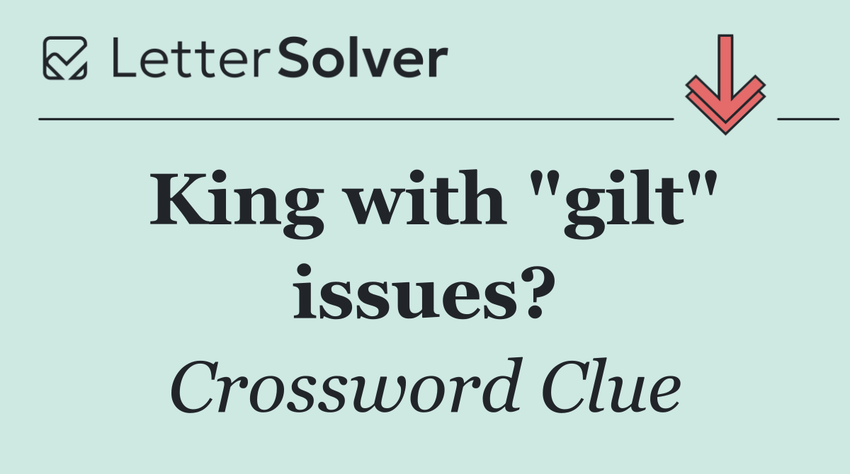 King with "gilt" issues?