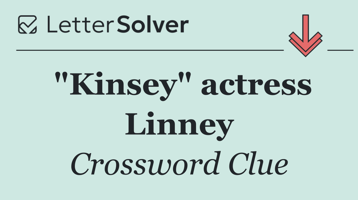 "Kinsey" actress Linney