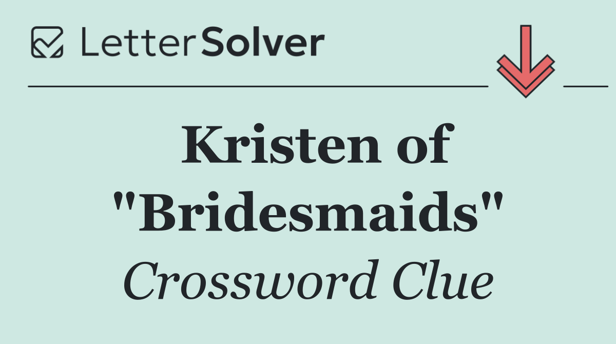 Kristen of "Bridesmaids"