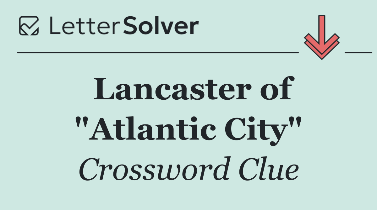 Lancaster of "Atlantic City"