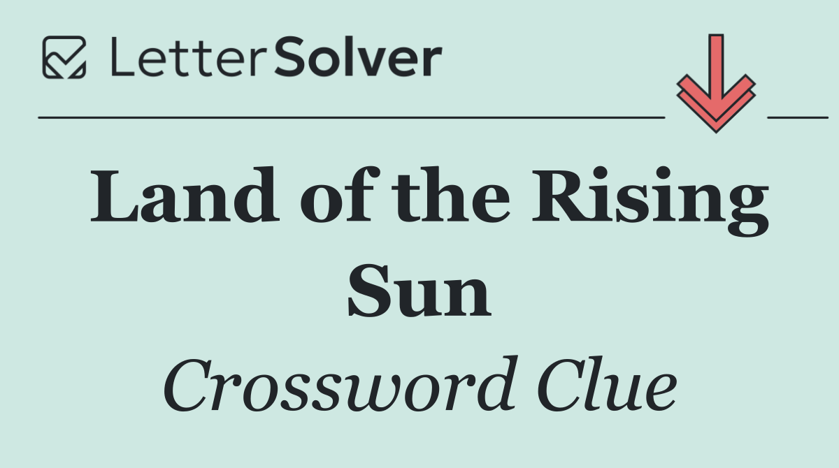 Land of the Rising Sun