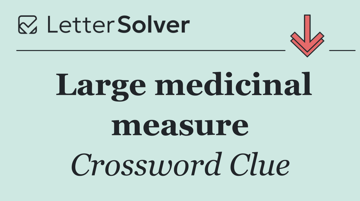 Large medicinal measure