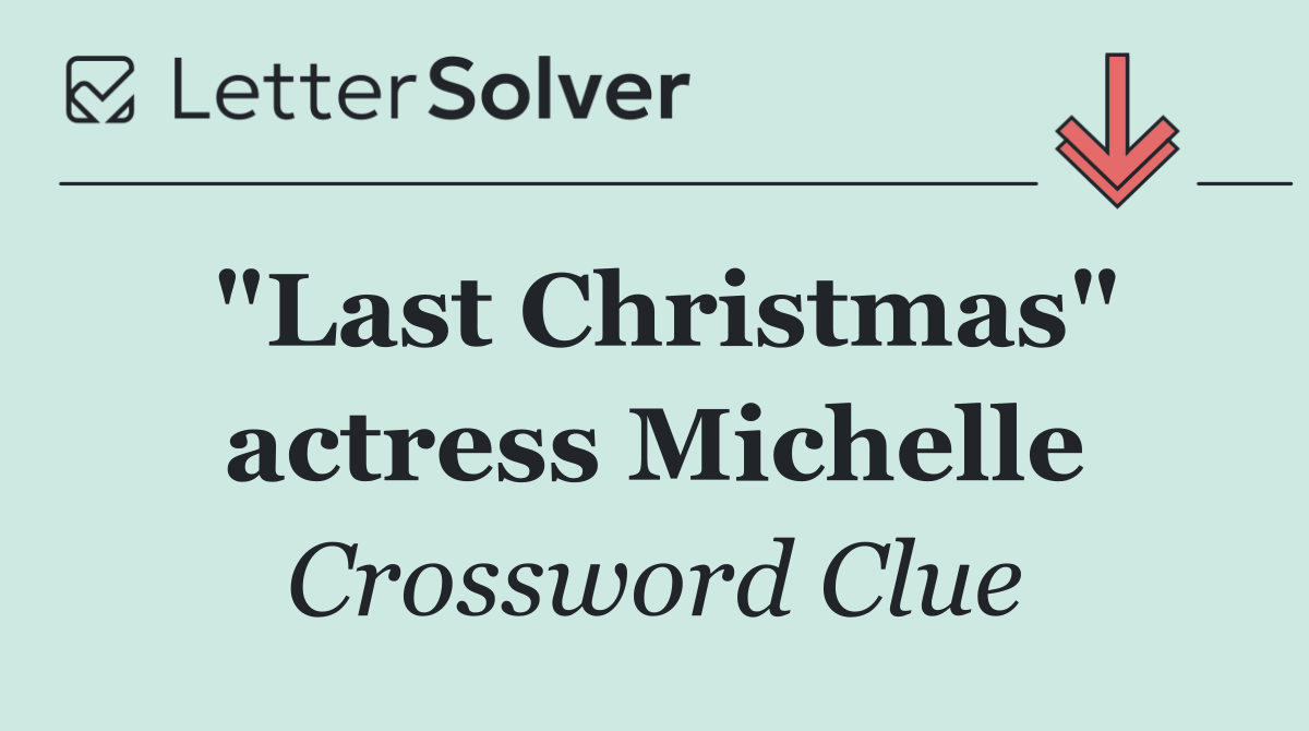 "Last Christmas" actress Michelle