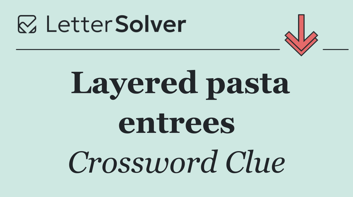 Layered pasta entrees