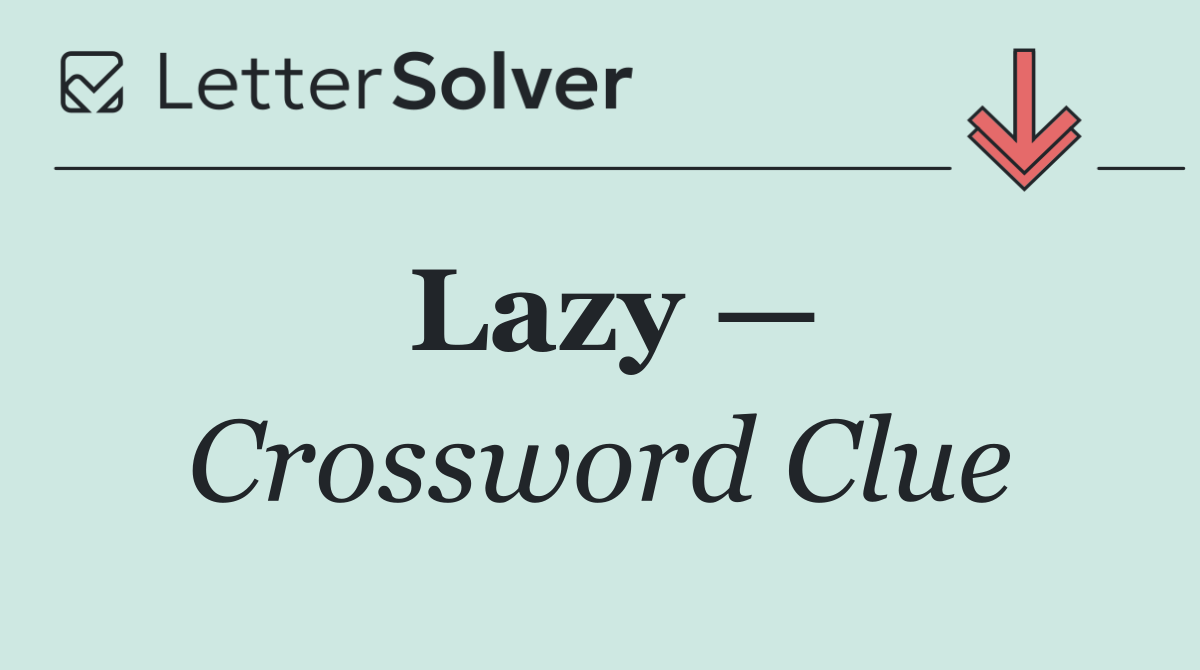 Lazy —