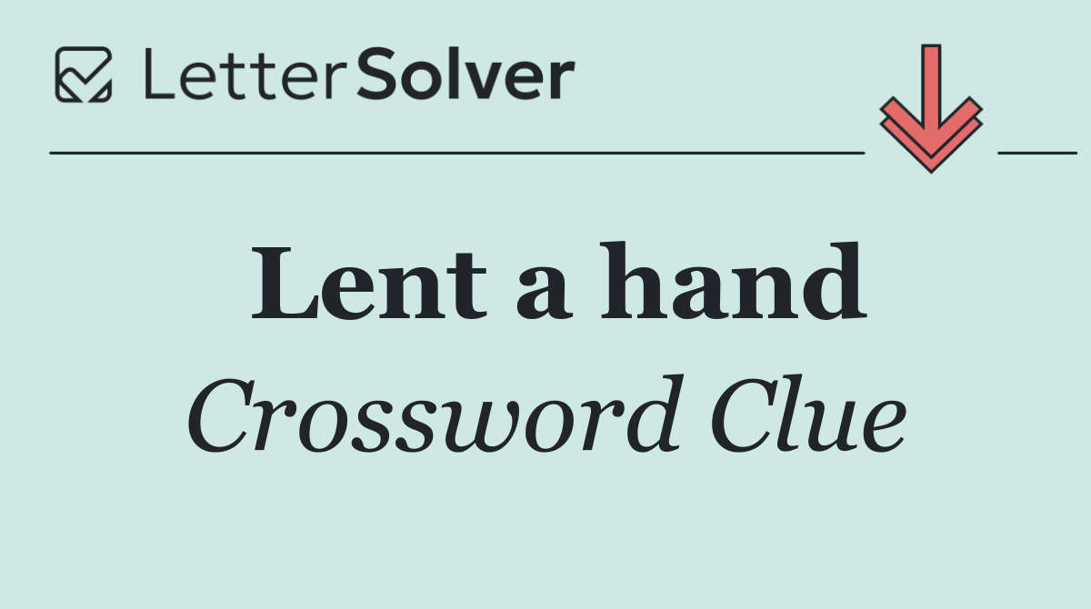 Lent a hand
