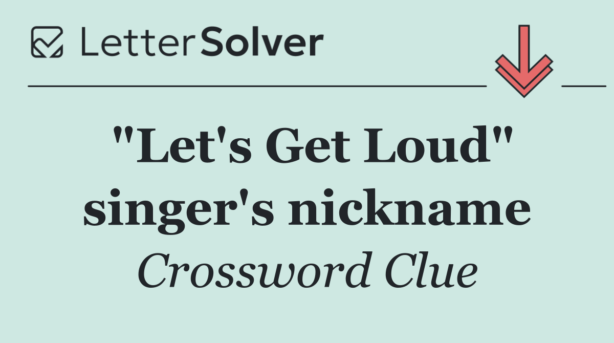 "Let's Get Loud" singer's nickname