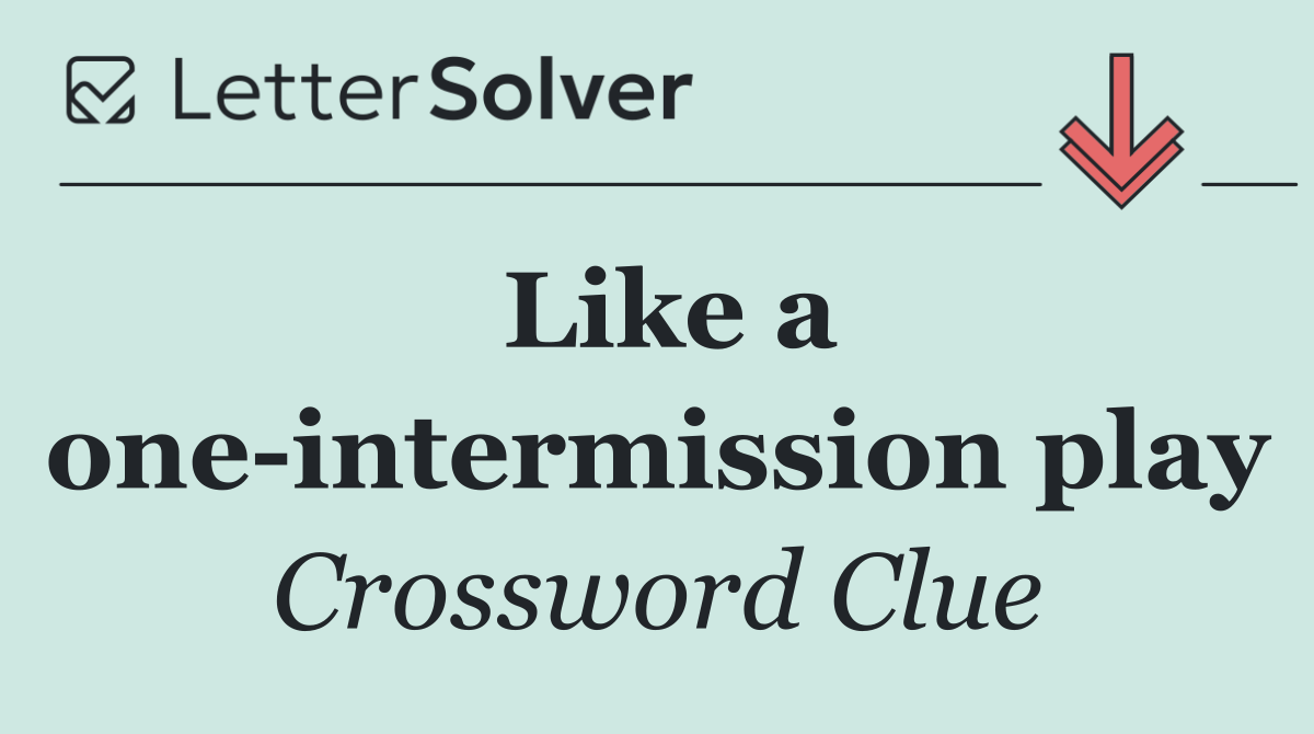 Like a one intermission play