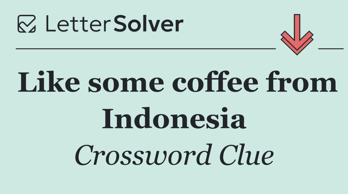 Like some coffee from Indonesia