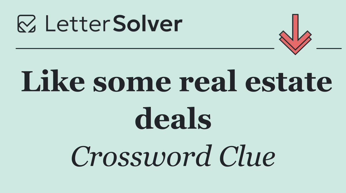 Like some real estate deals
