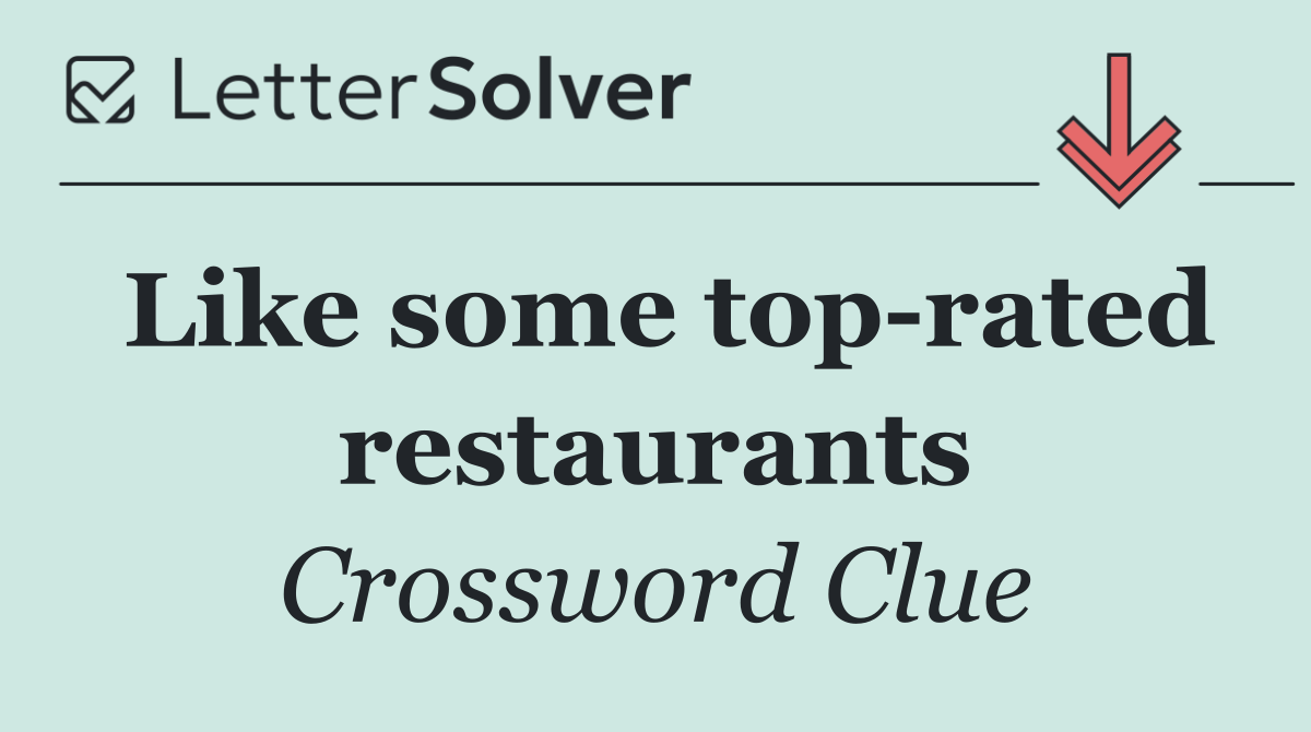 Like some top rated restaurants