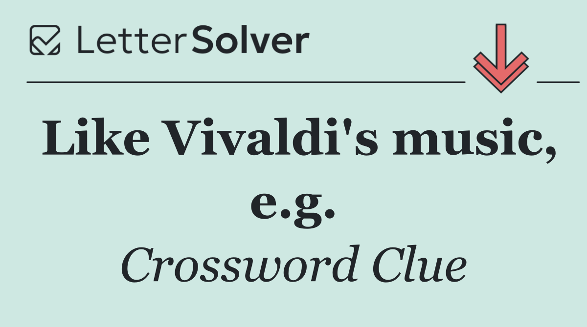 Like Vivaldi's music, e.g.