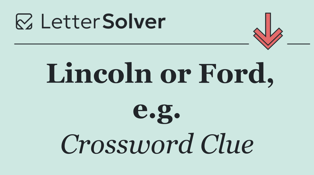 Lincoln or Ford, e.g.