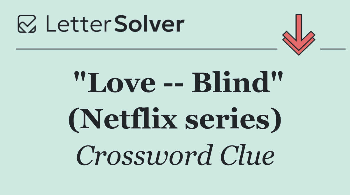 "Love    Blind" (Netflix series)