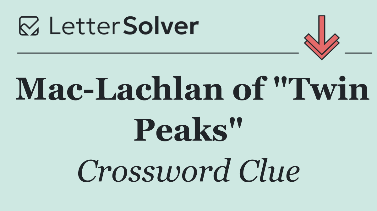 Mac Lachlan of "Twin Peaks"