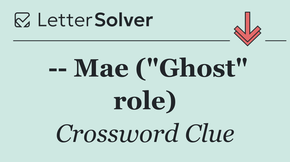    Mae ("Ghost" role)