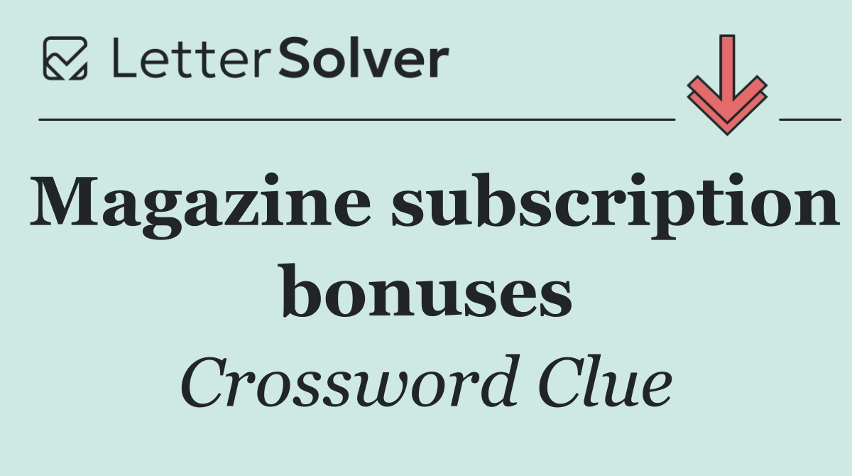 Magazine subscription bonuses