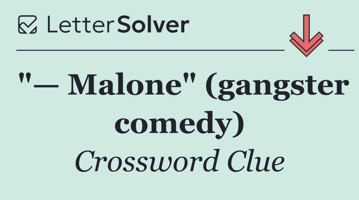 "— Malone" (gangster comedy)