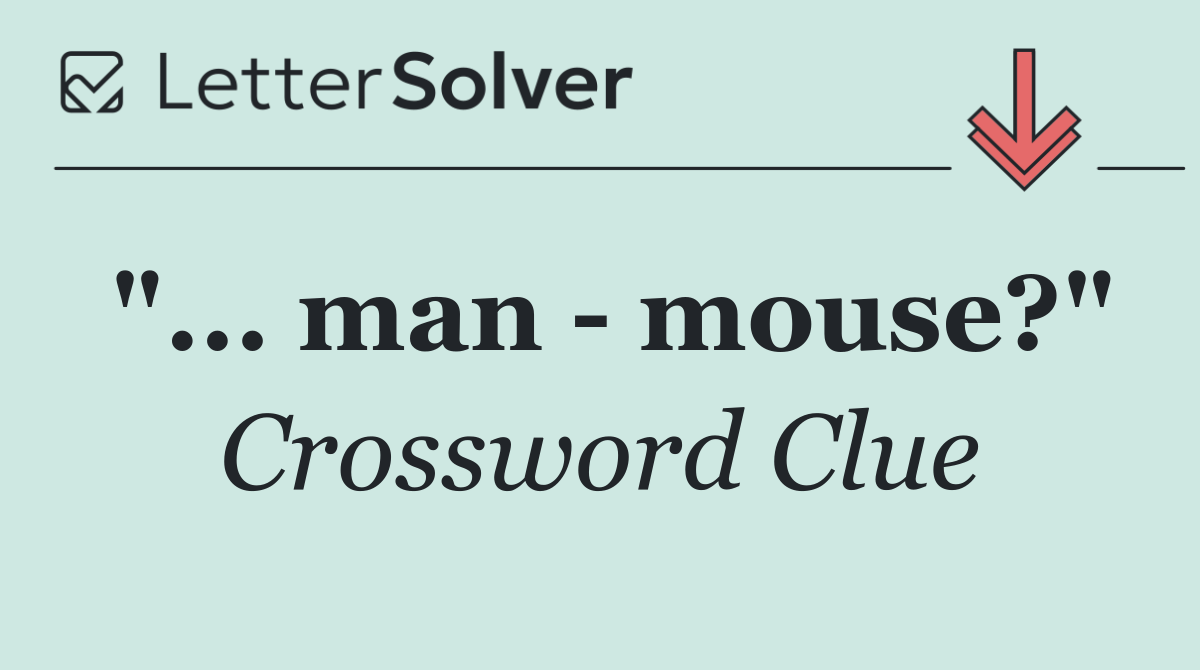 "... man   mouse?"