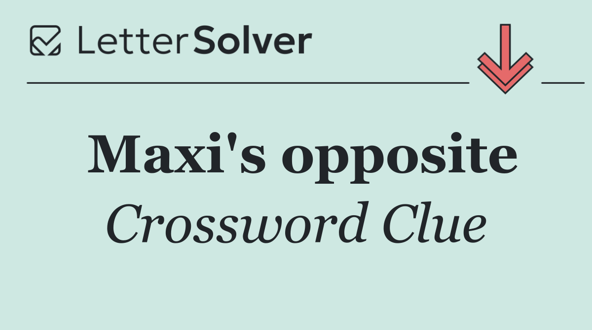 Maxi's opposite