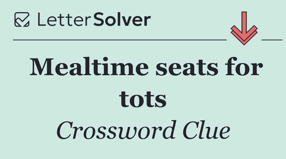 Mealtime seats for tots