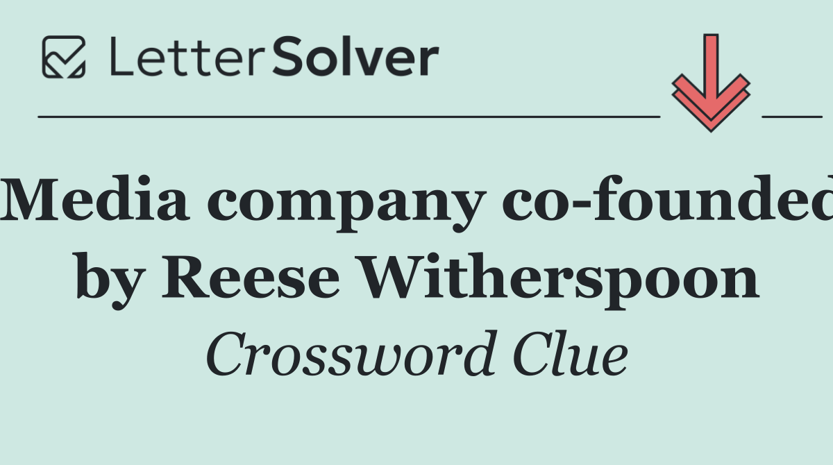 Media company co founded by Reese Witherspoon