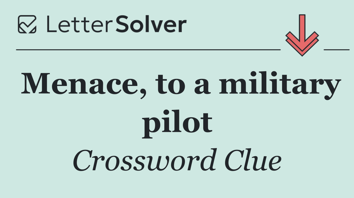 Menace, to a military pilot