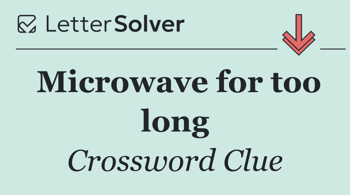 Microwave for too long