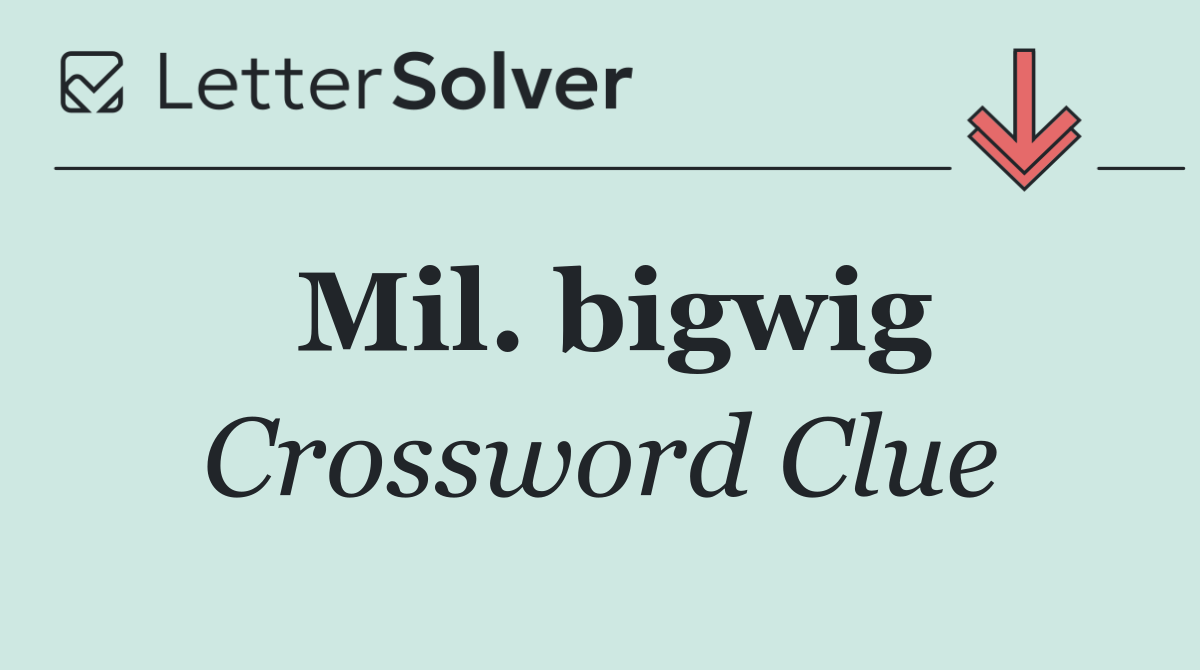 Mil. bigwig