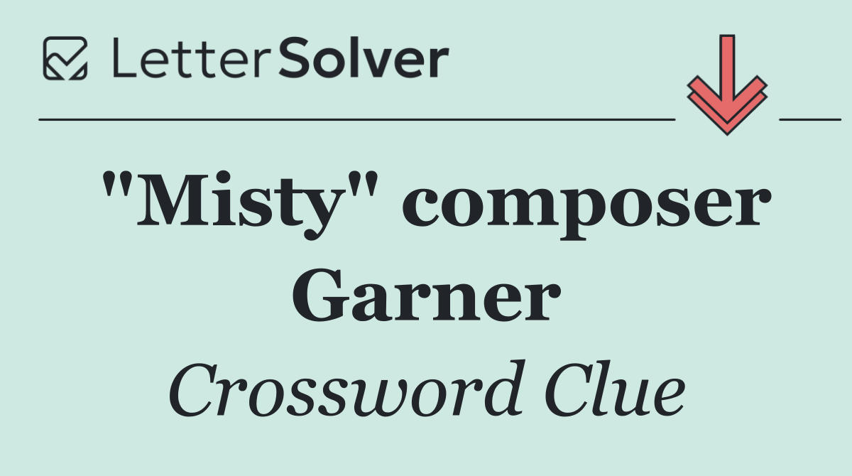 "Misty" composer Garner
